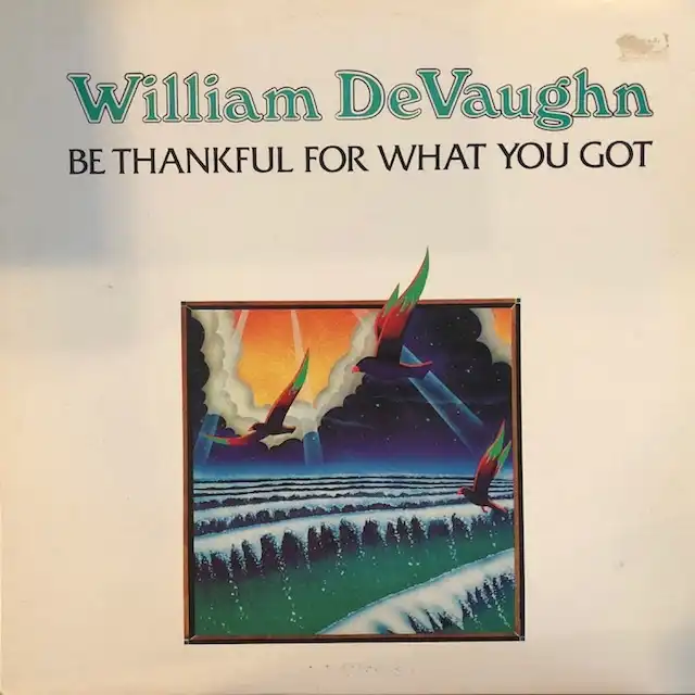 WILLIAM DEVAUGHN / BE THANKFUL FOR WHAT YOU GOT