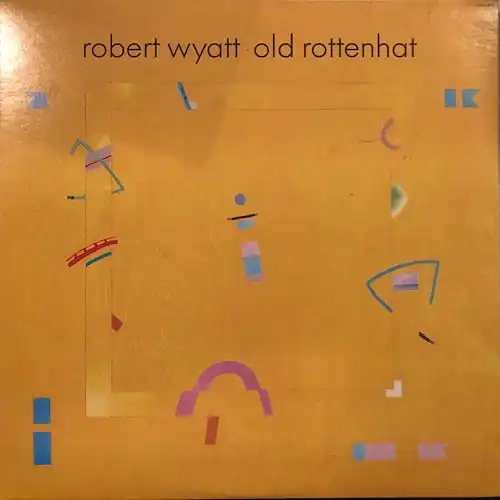 ROBERT WYATT / OLD ROTTENHAT