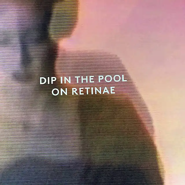 DIP IN THE POOL / ON RETINAE